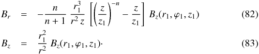 \begin{eqnarray} B_r & = & - \frac{n}{n+1} \ \frac{r_1^3}{r^2 \, z} \ \left[ \left( \frac{z}{z_1} \right)^{-n} - \frac{z}{z_1} \right] \ B_z(r_1,\varphi_1,z_1) \label{eq_Br_r1_divlinear_spiral_rz} \\ B_z & = & \frac{r_1^2}{r^2} \ B_z(r_1,\varphi_1,z_1) \cdot \label{eq_Bz_r1_divlinear_spiral_rz} \end{eqnarray}