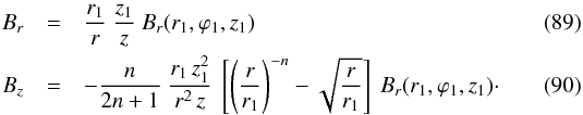 \begin{eqnarray} B_r & = & \frac{r_1}{r} \ \frac{z_1}{z} \ B_r(r_1,\varphi_1,z_1) \label{eq_Br_z1_divlinear_disk} \\ B_z & = & - \frac{n}{2n+1} \ \frac{r_1 \, z_1^2}{r^2 \, z} \ \left[ \left( \frac{r}{r_1} \right)^{-n} - \sqrt{\frac{r}{r_1}} \right] \ B_r(r_1,\varphi_1,z_1) \cdot \label{eq_Bz_z1_divlinear_disk} \end{eqnarray}