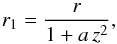 \begin{equation} \label{eq_mfl_r1_quadratic} r_1 = \frac{r}{1 + a \, z^2} , \end{equation}