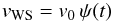 \begin{eqnarray} v_{\rm WS}= v_0 \, \psi(t) \label{vwsaccel} \end{eqnarray}
