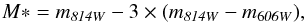 \begin{equation} M*= m_{\it 814W} - 3 \times (m_{\it 814W} - m_{6\it 06W}), \end{equation}