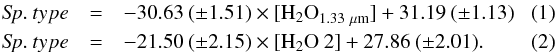 \begin{eqnarray} {\it Sp}.\:type &=& -30.63\:(\pm 1.51) \times [{\rm H_{2}O}_{1.33~\mu {\rm m}}] +31.19\:(\pm 1.13) \quad\quad\\ {\it Sp}.\:type &=& -21.50\:(\pm 2.15) \times [{\rm H_{2}O}\:2] +27.86\:(\pm 2.01). \end{eqnarray}
