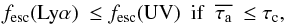 \begin{eqnarray} \label{eq:11} \flya\ \le \fescuv \,\,\, {\rm if} \,\,\, \taua\ \le \tau_{\mathrm{c}}, \end{eqnarray}