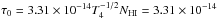 \hbox{$\tau_0=3.31 \times 10^{-14} T_4^{-1/2} \nh=3.31 \times 10^{-14}$}
