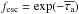 \hbox{$f_{\rm esc} = \exp(-\taua)$}