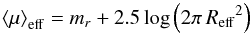 \appendix \setcounter{section}{1} \begin{equation} {\left<\mu\right>_{\rm eff} = {m_{r}} + 2.5 \log \left( 2 \pi \, {R_{\rm eff}}^2 \right)} \end{equation}