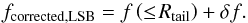 \begin{equation} { f_{\rm corrected, LSB} = f \left( \le\!R_{\rm tail} \right) + \delta f} . \end{equation}
