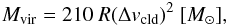 \begin{eqnarray} \label{eq:mvir} M_{\rm vir} = 210~R (\Delta v_{\rm cld})^2~[M_\odot], \end{eqnarray}