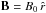 \hbox{$\boldsymbol{B}=B_0\,\hat{r}$}