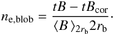 \begin{equation} n_{\rm e,blob}=\frac{tB-tB_{\rm cor}}{\langle B\,\rangle_{2r_{\rm b}}2r_{\rm b}}\cdot \label{over} \end{equation}