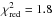 \hbox{$\chi^2_{\rm red}=1.8$}