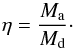 \appendix \setcounter{section}{3} \begin{equation} \eta = \frac{M_{\rm a}}{M_{\rm d}}\cdot \label{eq:Jloss_donor} \end{equation}