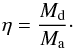 \appendix \setcounter{section}{3} \begin{equation} \eta = \frac{M_{\rm d}}{M_{\rm a}}\cdot \label{eq:Jloss_accretor} \end{equation}