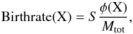 \begin{equation} {\rm Birthrate(X)} = S \frac{\phi(\rm X)}{M_{\rm tot}}, \label{eq:birthrate} \end{equation}