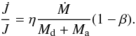 \begin{equation} \frac{\dot J}{J} = \eta \frac{\dot M}{M_{\rm d} + M_{\rm a}}(1-\beta). \label{eq:Jloss} \end{equation}