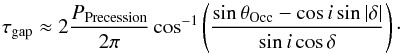\begin{equation} \tau_{\rm gap} \approx 2 \frac{P_{\rm Precession}}{2 \pi} \cos^{-1} \left(\frac{\sin \theta_{\rm Occ} - \cos i \sin | \delta |}{ \sin i \cos \delta }\right) \cdot \end{equation}