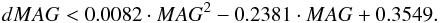 \begin{eqnarray} dMAG < 0.0082 \cdot MAG ^{2} - 0.2381 \cdot MAG + 0.3549. \end{eqnarray}