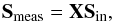 \begin{equation} \vec{S}_{\rm meas} = \mathbf{X} \vec{S}_{\rm in}, \label{eq:measuredstokes} \end{equation}