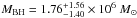 \hbox{$M_{\rm BH}=1.76^{+1.56}_{-1.40}\times 10^6~M_{\odot}$}