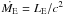 \hbox{$\dot{M_{\rm E}}=L_{\rm E}/c^2$}