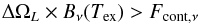 \begin{equation} \Delta \Omega_L \times B_\nu(T_{\rm ex}) > F_{\rm cont,\nu} \end{equation}