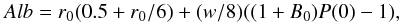 \begin{equation} Alb = r{_{0}}(0.5 + r{_{0}}/6) +(w/8)((1+B_{0})P(0)-1), \label{eq3} \end{equation}