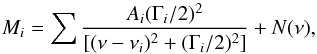 \begin{equation} M_i = \sum {A_i (\Gamma_i /2)^2 \over [({\nu-\nu_i})^2 + (\Gamma_i /2)^2]} + N(\nu), \end{equation}