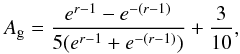 \begin{equation} \label{eq:ag} A_{\rm g}=\frac{e^{r-1}-e^{-(r-1)}}{5(e^{r-1}+e^{-(r-1)})} + \frac{3}{10}, \end{equation}
