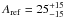 \hbox{$A_{\rm ref}=25^{+15}_{-15}$}