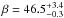 \hbox{$\beta=46.5^{+3.4}_{-0.3}$}
