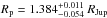\hbox{$R_{\rm p}=1.384^{+0.011}_{-0.054}~R_{\rm Jup}$}