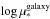 \hbox{$\log \mu_*^{\rm galaxy}$}