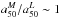 \hbox{$a_{50}^M/a_{50}^L \sim 1$}