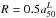 \hbox{$R = 0.5 a_{50}^{L}$}