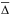 \hbox{$\overline{\Delta}$}