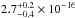 \hbox{$2.7^{+0.2}_{-0.4} \times 10^{-16}$}