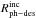 \hbox{$R^{\rm inc}_{\rm ph-des}$}