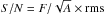 \hbox{$S/N=F/\sqrt{A}\times {\rm rms}$}