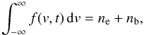 \begin{equation} \int_{-\infty}^{\infty} f({v},t)\, {\mathrm d}{v}=n_{\rm e} +n_{\rm b}, \end{equation}