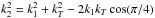 \hbox{$k_2^2=k_1^2 +k_T^2-2k_1k_T \cos(\pi/4)$}