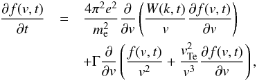 \begin{eqnarray} \label{eqn:4ql1} \frac{\partial f( {v},t)}{\partial t}&= & \frac{4\pi^2 e^2}{m_{\rm e}^2}\frac{\partial}{\partial {v}}\left( \frac{W(k,t)}{{v}}\frac{\partial f( {v},t)}{\partial {v}}\right) \notag \\ &&+\Gamma\frac{\partial}{\partial v}\left(\frac{f( {v},t)}{v^2}+\frac{ v_{\rm Te}^2}{ v^3}\frac{\partial f( {v},t)}{\partial v}\right), \end{eqnarray}
