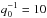 \hbox{$q_0^{-1}=10$}