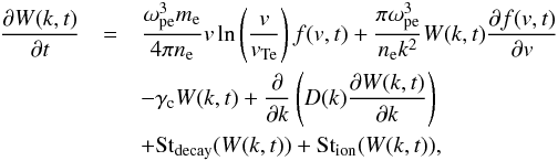 \begin{eqnarray} \label{eqn:4ql2} \frac{\partial W(k,t)}{\partial t}& = &\frac{\omega_{\rm pe}^3 m_{\rm e}}{4\pi n_{\rm e}}{v}\ln\left(\frac{v}{v_{\rm Te}}\right)f({v},t) +\frac{\pi\omega_{\rm pe}^3}{n_{\rm e}k^2}W(k,t)\frac{\partial f( {v},t)}{\partial {v}}\notag \\ && -\gamma_{\rm c}W(k,t)+ \frac{\partial}{\partial k}\left(D(k)\frac{\partial W(k,t)}{\partial k}\right)\notag \\ && + {\rm St}_{\rm decay}(W(k,t))+{\rm St}_{\rm ion}(W(k,t)), \end{eqnarray}