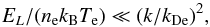 \begin{equation} E_L/(n_{\rm e}k_{\rm B} T_{\rm e})\ll (k/k_{\rm De})^2, \end{equation}