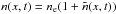 \hbox{$n(x,t)=n_{\rm e}(1+\tilde{n}(x,t))$}