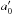\hbox{$a'_{\mathrm{0}}$}