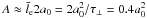 \hbox{$A \approx \bar l_{\rm e} 2 a_0 = 2 a_0^2/\tau_{\perp} = 0.4 a_0^2$}