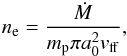 \begin{eqnarray} n_{\rm e}= {{\dot M} \over {m_{\rm p} \pi a_0^2 v_{\rm ff}} }, \end{eqnarray}