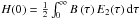 \hbox{$H(0)=\frac{1}{2}\int_{0}^{\infty}B\left(\tau\right)E_{2}(\tau)\,\mathrm{d}\tau $}