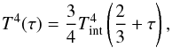\begin{equation} T^{4}(\tau)=\frac{3}{4}\tint^{4}\left(\frac{2}{3}+\tau\right) , \end{equation}
